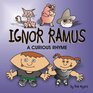 Ignor Ramus A Curious Rhyme