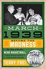 March 1939 Before the MadnessThe Story of the First NCAA Basketball Tournament Champions