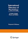 International Directory of Psychology  A Guide to People  Places  and Policies