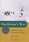 Shackleton's Way Leadership Lessons from the Great Antarctic Explorer