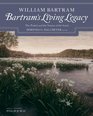 Bartram's Living Legacy The Travels and the Nature of the South