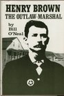 Henry Brown The OutlawMarshal