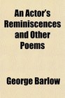 An Actor's Reminiscences and Other Poems