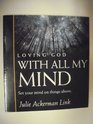 Loving God with All My Mind Set Your Mind on Things Above