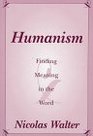 Humanism Finding Meaning in the Word