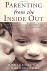 Parenting from the InsideOut How a Deeper SelfUnderstanding Can Help You Raise Children Who Thrive
