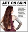 Art on Skin Tattoos Style and the Human Canvas