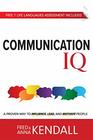 Communication IQ A Proven Way to Influence Lead and Motivate People
