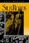 Silk Roads The Asian Adventures of Clara and Andre Malraux