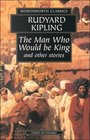 Man Who Would Be King & Other Stories (Wordsworth Collection) (Wordsworth Collection)