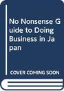 No Nonsense Guide to Doing Business in Japan