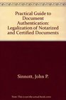 Practical Guide to Document Authentication Legalization of Notarized and Certified Documents 2000