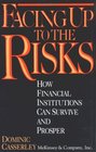 Facing Up to the Risks How Financial Institutions Can Survive and Prosper