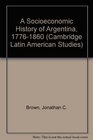 A Socioeconomic History of Argentina 17761860