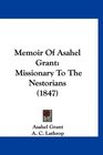 Memoir Of Asahel Grant Missionary To The Nestorians