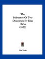 The Substance Of Two Discourses By Elias Hicks