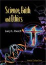Science Faith and Ethics