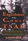 An Englishman in the Court of the Tsar The Spiritual Journey of Charles Syndney Gibbes