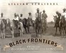Black Frontiers A History of African American Heroes in the Old West