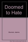 Doomed to Hate