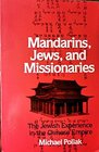 Mandarins Jews and Missionaries The Jewish Experience in the Chinese Empire