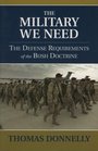 The Military We Need The Defense Requirements of the Bush Doctrine