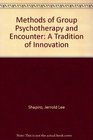 Methods of Group Psychotherapy and Encounter A Tradition of Innovation