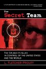 The Secret Team The CIA and Its Allies in Control of the United States and the World