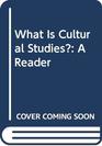 What Is Cultural Studies A Reader