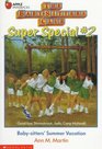 Baby-Sitters' Summer Vacation (Baby-Sitters Club Super Special, Bk 2)