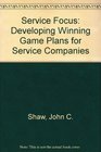 The Service Focus Developing Winning Game Plans for Service Companies