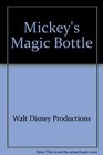 Mickey's Magic Bottle (Mickey's Young Readers Library, Vol 6)
