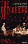The Butchering Art Joseph Lister's Quest to Transform the Grisly World of Victorian Medicine
