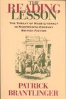 The Reading Lesson The Threat of Mass Literacy in NineteenthCentury British Fiction
