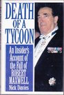 Death of a Tycoon An Insider's Account of the Rise and Fall of Robert Maxwell