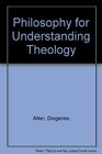 Philosophy for Understanding Theology