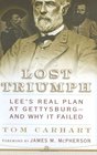 Lost Triumph Lee's Real Plan at GettysburgAnd Why It Failed