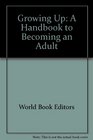 Growing Up A Handbook to Becoming an Adult