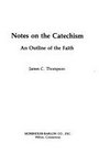 Notes on the Catechism An Outline of the Faith