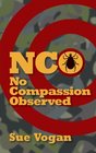 Nco No Compassion Observed