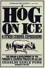 A Hog on Ice and Other Curious Expressions (Harper Colophon Books)