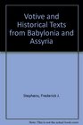 Votive and Historical Texts from Babylonia and Assyria