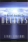 A Brief Guide to Beliefs: Ideas, Theologies, Mysteries, and Movements