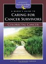 A Nurse's Guide to Caring for Cancer Survivors Colorectal Cancer