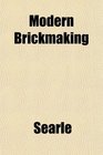 Modern Brickmaking