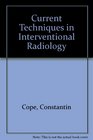 Current Techniques in Intervention Radiology