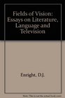 Fields of vision Essays on literature language and television