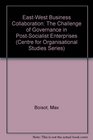 EastWest Business Collaboration The Challenge of Governance in PostSocialist Enterprises