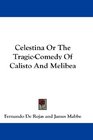 Celestina Or The TragicComedy Of Calisto And Melibea