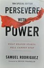Persevere With Power What Heaven Starts Hell Cannot Stop